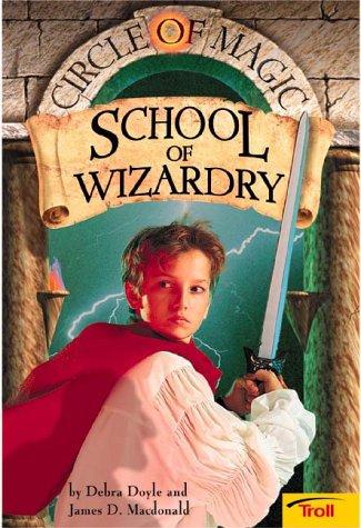 Debra Doyle, James D. Macdonald, Judith Mitchell: School of Wizardry (Circle of Magic, Book 1) (Paperback, 2000, Troll Communications)