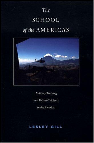 Lesley Gill: The School of the Americas (Paperback, 2004, Duke University Press)
