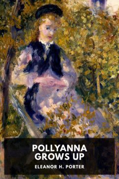Eleanor Hodgman Porter: Pollyanna Grows Up (EBook, 2020, Standard Ebooks)