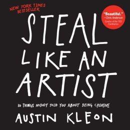 Austin Kleon: Steal like an artist (2012, Workman Pub., Co.)