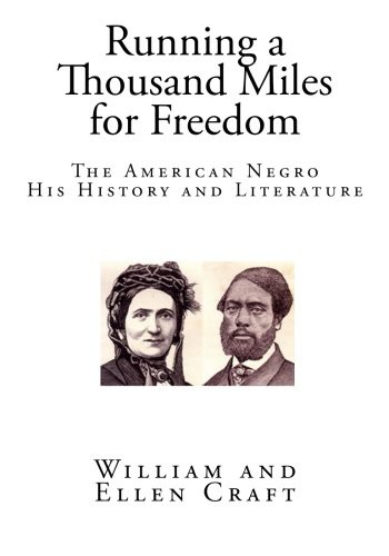 William Craft, Ellen Craft: Running a Thousand Miles for Freedom (Paperback, CreateSpace Independent Publishing Platform, Createspace Independent Publishing Platform)