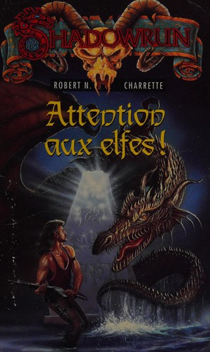 Robert N. Charrette: Attention aux elfes! (French language, 1995, Fleuve noir)