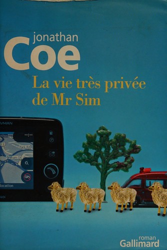 Jonathan Coe: La vie très privée de Mr. Sim (French language, 2011, Gallimard)