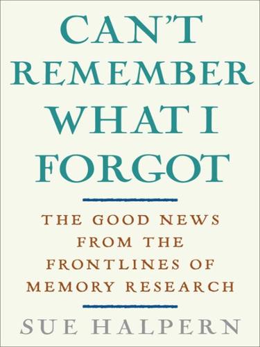 Sue Halpern: Can't Remember What I Forgot (EBook, 2008, Crown Publishing Group)