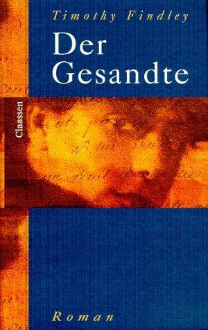 Timothy Findley: Der Gesandte. (Hardcover, 2000, Claassen Verlag)