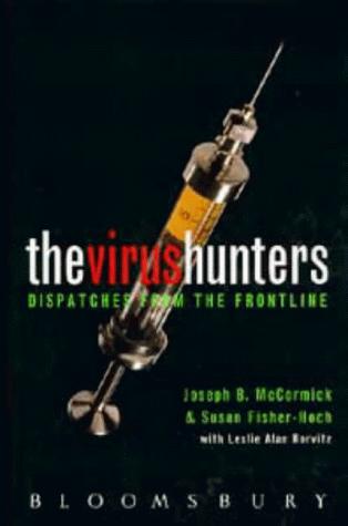 Joseph B. McCormick: The virus hunters (1996, Bloomsbury)