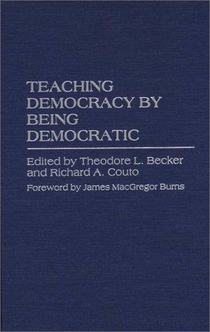 Theodore Lewis Becker, Richard A. Couto: Teaching democracy by being democratic (1996, Praeger)