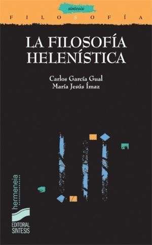 Carlos García Gual, María Jesús Ímaz: La filosofía helenística (Paperback, Spanish language, 2008, Síntesis)