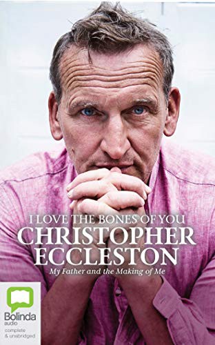 Christopher Eccleston: I Love the Bones of You (AudiobookFormat, 2020, Bolinda Audio)