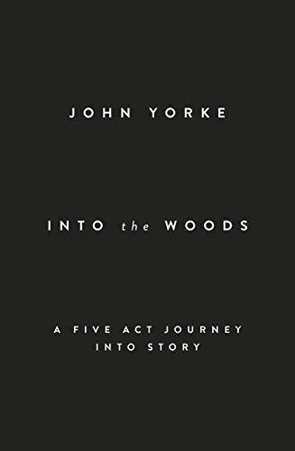John Yorke: Into the Woods: A Five Act Journey Into Story (2013)