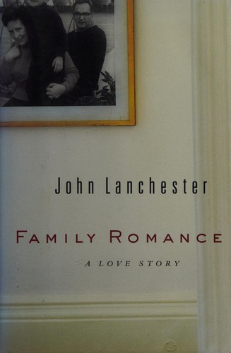 John Lanchester: Family romance (2007, G.P. Putnam's Sons)