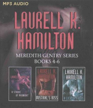 Laurell K. Hamilton: Laurell K. Hamilton - Meredith Gentry Series: Books 4-6: A Stroke of Midnight, Mistral's Kiss, a Lick of Frost (2016)