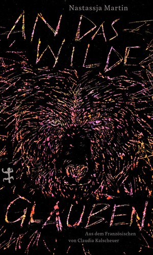 Nastassja Martin: An das Wilde glauben (2021, Matthes & Seitz)