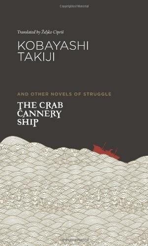 Takiji Kobayashi: The crab cannery ship and other novels of struggle (2013, University of Hawaii Press)