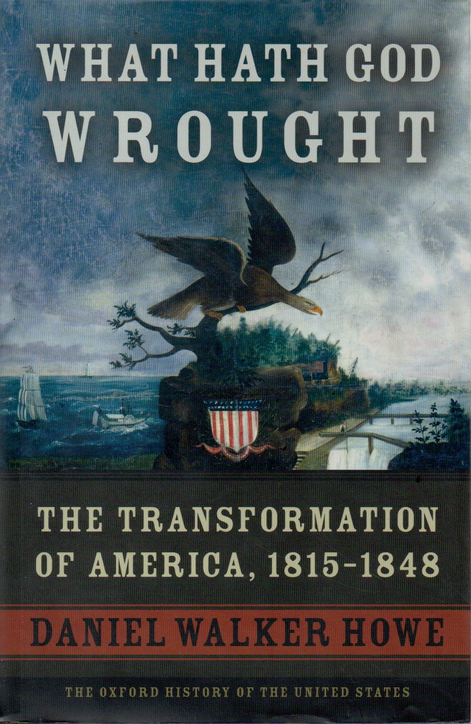 Daniel Walker Howe: What Hath God Wrought (Hardcover, 2008, Oxford University Press)