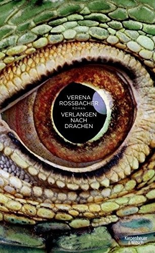 Verena Roßbacher: Verlangen nach Drachen (Hardcover, Kiepenheuer & Witsch GmbH)