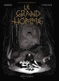 Hubert, Bertrand Gatignol: Le Grand Homme (French language, 2018)