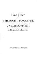 Ivan Illich: The right to useful unemployment and its professional enemies (1978)