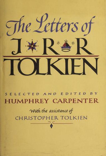 J. R. R. Tolkien: The letters of J.R.R. Tolkien (1981, Houghton Mifflin)