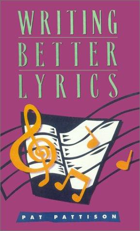 Pat Pattison: Writing Better Lyrics (Paperback, Writer's Digest Books)