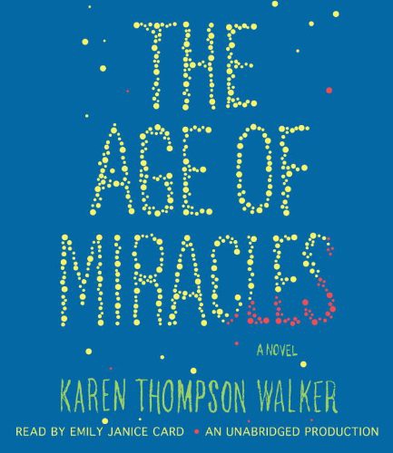 Emily Janice Card, Karen Thompson Walker: The Age of Miracles (AudiobookFormat, 2012, Random House Audio)
