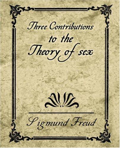 Sigmund Freud: Three Contributions to the Theory of Sex (Paperback, 2007, Book Jungle)