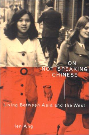 Ien Ang: On Not Speaking Chinese (2001, Routledge)