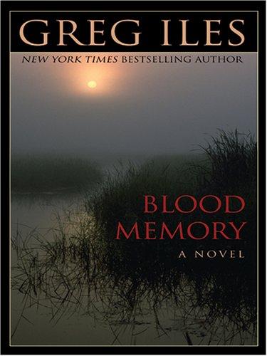 Greg Iles: Blood memory (2005, Thorndike Press)