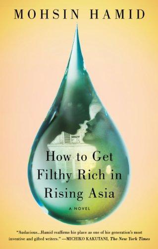 Mohsin Hamid: How to Get Filthy Rich in Rising Asia (2013)