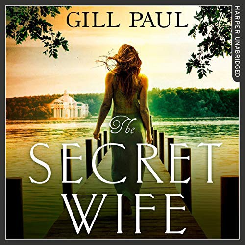 Gill Paul: The Secret Wife (AudiobookFormat, 2019, Avon Books, HarperCollins UK and Blackstone Publishing)