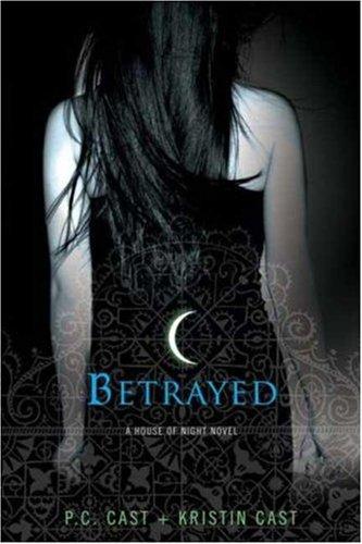 P.C. Cast and Kristin Cast., PC Cast: Betrayed (Paperback, 2007, St. Martin's Griffin)