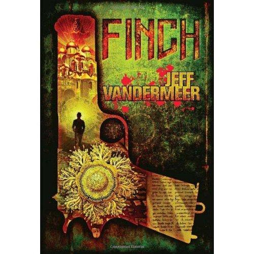 Jeff VanderMeer: Finch (2009, Underland Press)