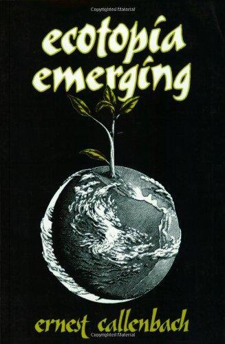 Ernest Callenbach: Ecotopia Emerging