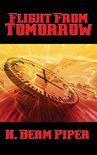 H. Beam Piper: Flight From Tomorrow (Hardcover, 2018, Positronic Publishing)