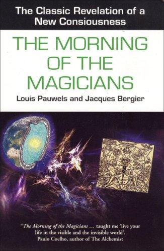 Louis Pauwels, Jacques Bergier: The Morning of the Magicians (Mysteries of the Universe S.) (Paperback, 2007, Souvenir Press)