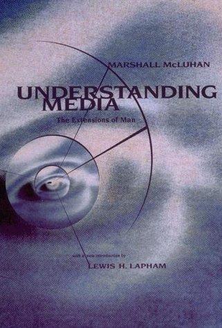 Marshall McLuhan: Understanding Media (1994, MIT Press)