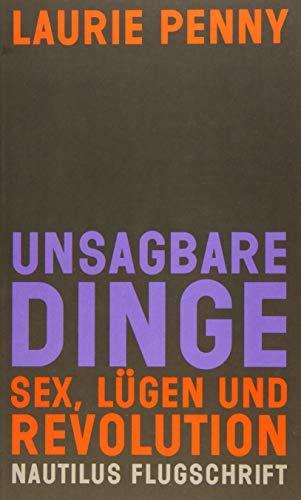 Laurie Penny: Unsagbare Dinge : Sex, Lügen und Revolution (German language, 2015)