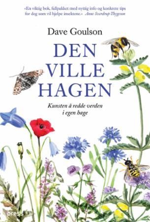 Dave Goulson: Den ville hagen (Hardcover, 2020, Forlaget Press)