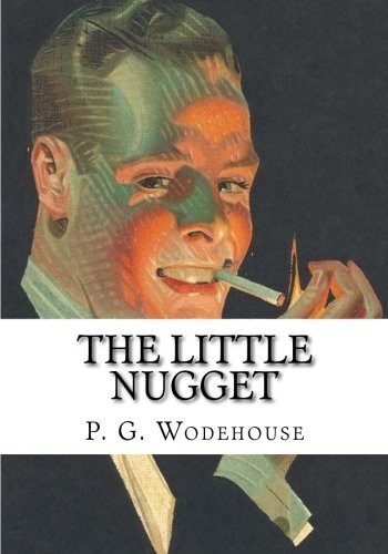 P. G. Wodehouse: The Little Nugget (Paperback, CreateSpace Independent Publishing Platform)