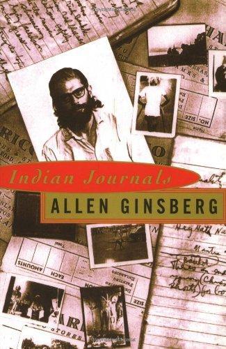 Allen Ginsberg: Indian journals, March 1962-May 1963 : notebooks, diary, blank pages, writings (1996, Grove Press, Distributed by Publishers Group West)