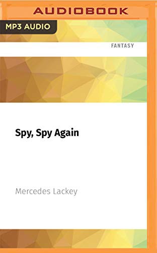 Mercedes Lackey, Nick Podehl: Spy, Spy Again (AudiobookFormat, 2021, Audible Studios on Brilliance Audio)