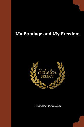 Frederick Douglass: My Bondage and My Freedom (Paperback, 2017, Pinnacle Press)