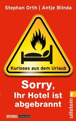 Stephan Orth, Antje Blinda: Sorry, Ihr Hotel ist abgebrannt (German language, 2011, Ullstein)
