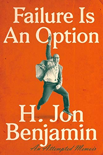 H. Jon Benjamin: Failure Is an Option (Paperback, 2019, Dutton)