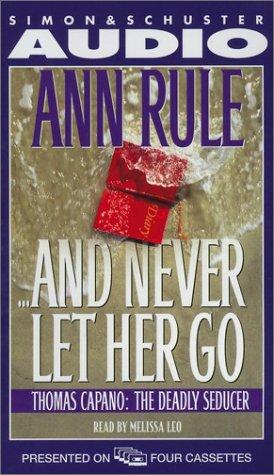 Ann Rule: And Never Let Her Go (AudiobookFormat, 1999, Simon & Schuster Audio)