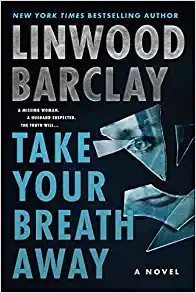 Linwood Barclay: Take Your Breath Away (Hardcover, 2022, William Morrow)