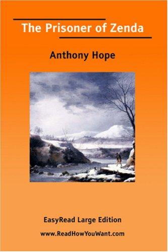 Anthony Hope: The Prisoner of Zenda [EasyRead Large Edition] (Paperback, 2006, ReadHowYouWant.com)