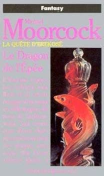 Michael Moorcock: La Quête d'Erekosë, tome 3: Le Dragon et l'Epée (1992, Pocket)