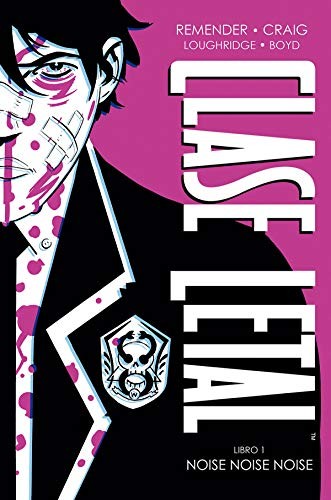 Wes Craig, Rick Remender, Lee Loughridge, Jordan Boyd: Clase letal  1. Noise noise noise (Hardcover, Castellano language, 2020, NORMA EDITORIAL, S.A.)