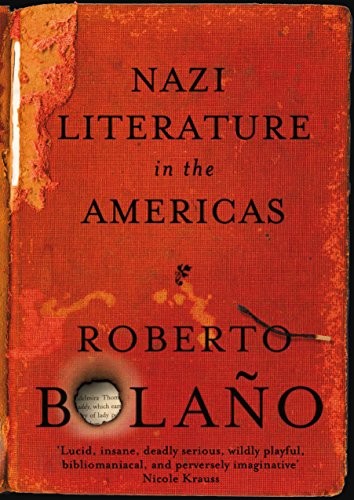 Roberto Bolaño: Nazi Literature in the Americas (Picador)